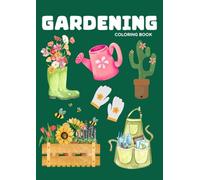 Gardening Coloring Book for Kids Ages 4-8: Fun and Educational Nature Activities with Plants, Tools, Flowers and Garden Scenes to Color and Learn