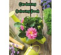 Gardening Coloring Book: Peaceful Garden Scenes, Tools, and Floral Designs for Relaxation | Large Print for Adults and Seniors