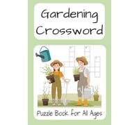 Gardening Crossword: Crossword Puzzles with Easy to Read Print about Gardening, Plants and More | 6x9 inches, 120 pages | 50+ puzzles