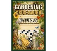 Gardening Crossword: Find the Garden, One Word at a Time | 75 Puzzles and Solutions