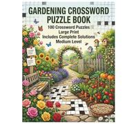 Gardening Crossword Puzzle Book: 100 Medium Level Large Print Brain Games for Adults, Seniors, and Plant Lovers (The Senior Gardener Puzzle Collection)