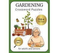 Gardening Crossword Puzzle Book: 50+ Large Print Crossword Puzzles About Flowers, Plants, Tools, and Garden Life - Relaxing Brain Games for Adults and ... Love Gardening, Nature, and Peaceful Puzzles