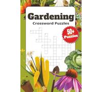 Gardening Crossword Puzzle Book: 50+ Relaxing, Easy to Read Plant, Flower & Vegetable Puzzles with 3 Bonus Activities | 108 Pages of Brain-Boosting, Stress-Relieving Fun for Garden Lovers (6x9 Inches)