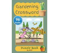 Gardening Crossword Puzzle Book: Easy to Medium Gardening Crossword Puzzle Book for Adults and Seniors | Brain Games with Flowers, Vegetables, Herbs, Botanical & Nature Themes | 96 Puzzles, 6×9 Inch