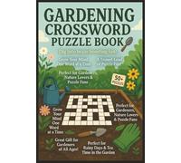 Gardening Crossword Puzzle Book: Fun and Easy to Read Puzzles About Flowers, Vegetables, Tools, Plants & More| 6x9 Inches, 120 Pages, 50+ Relaxing ... Lovers, Green Thumbs, Holidays & Downtime Fun