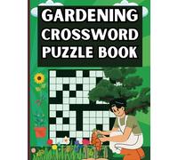 Gardening Crossword Puzzle Book: Garden Puzzles for Kids and Adults, Gifts for Gardeners, Horticulturists, Gift for Farmers, Garden Lovers, Nature Lover Gift