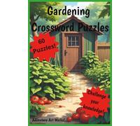Gardening Crossword Puzzles!: Crossword Puzzles with easy to read print about gardening, fruit trees, horticulture | 6x9 inches | 120 pages | 60 puzzles. Gift for seniors, gardeners and landscapers.