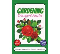 Gardening Crossword Puzzles: Crossword Puzzles with Easy to Read Print about Gardening Plants, Equipment, History and More | 6x9 inches, 120 pages | ... Gift for Vacations, Holidays and Relaxation