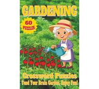 Gardening Crossword Puzzles for Plant Lovers: Crossword Puzzles with Clear, Easy-to-Read Clues about plants, garden tools, botanical terms, and more | ... & relaxing puzzles - perfect backyard escape