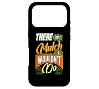 Gardening Design For Garden Work Lover - Mulch I Wouldn't Do Case for iPhone 17 Pro
