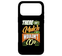 Gardening Design For Garden Work Lover - Mulch I Wouldn't Do Case for iPhone 17 Pro Max