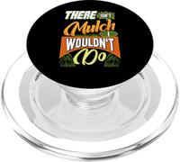 Gardening Design For Garden Work Lover - Mulch I Wouldn't Do PopSockets PopGrip for MagSafe