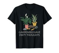Gardening Dirty Thoughts Plant Humor Funny Quote Art T-Shirt