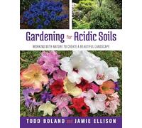 Gardening for Acidic Soils: Working with nature to create a beautiful landscape