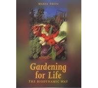 Gardening for Life: The Biodynamic Way (Art and Science)