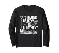 Gardening Funny I'd Rather be Down The Allotment Fathers Day Long Sleeve T-Shirt