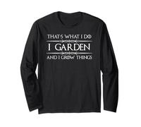 Gardening Gifts | I Garden and I Grow Things Funny Gardener Long Sleeve T-Shirt