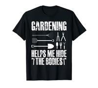 Gardening Helps Me Hide The Bodies T-Shirt