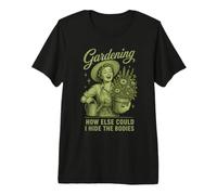 Gardening How Else Could I Hide Secret Funny Sarcastic Joke Premium T-Shirt