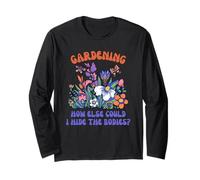 Gardening How Else Could I Hide The Bodies Long Sleeve T-Shirt