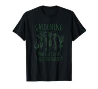 Gardening How Else Could I Hide The Bodies T-Shirt