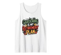 Gardening Humor Gardening is My Retirement Plan Tank Top