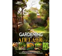 Gardening in Adelaide: Gardening Log Book for Local Backyard Australian Gardeners (Adults and Kids Alike) | Beginner Friendly Crop Diary Gift for ... | Practical Raised Bed Planting Journal