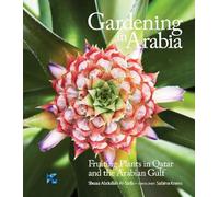 Gardening in Arabia: Fruiting Plants in Qatar and the Arabian Gulf