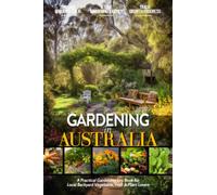Gardening in Australia: Gardening Log Book for Local Backyard Australian Gardeners (Adults and Kids Alike) | Beginner Friendly Crop Diary Gift for ... | Practical Raised Bed Planting Journal