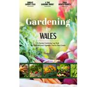 Gardening in Wales: Simple and Practical Beginner Friendly Gardening Log Book for Local Vegetable, Fruit and Plant Lovers | Document Your Own Greenery Success Stories | Growing Vegetables with Fun