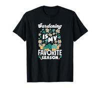 Gardening is My Favorite Season Funny Gardening T-Shirt