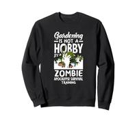 Gardening Is Not A Hobby Zombie Apocalypse Survival Training Sweatshirt