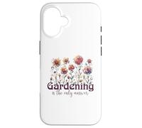 Gardening is The Only Answer with Watercolor Flowers Case for iPhone 16