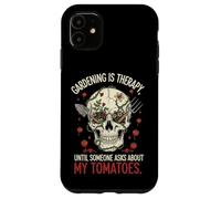 Gardening Is Therapy Until Someone Asks About My Tomatoes Fu Case for iPhone 11