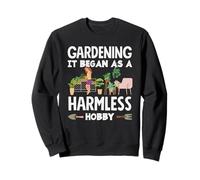 Gardening It Begann As A Harmless Hobby Botanical Garden Sweatshirt