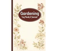 Gardening Journal and Log Book: A Simple Way To Record Your Indoor Plant Care | Soft Cover
