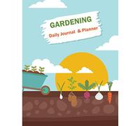 Gardening Journal And Planner: The Complete Vegetable Gardening Planner and Journal