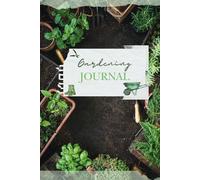 Gardening Journal: Handy notebook to plan and stay organised with your garden activities