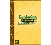 Gardening Log book and Plant Ttracker: A Complete organizer for Avid Gardeners Landscapers |with Layout area and Design Tips, Monthly Weekly Checklists | track the Harvest,Budget & More | 6x9 in.