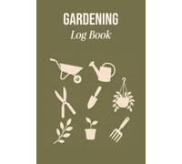 Gardening Log Book for Beginners: A Guided Garden Journal with Monthly To-Do Lists, Plant Tracker Pages, Seed Starting & Harvest Logs, and a Pest ID Reference for Your First Growing Season