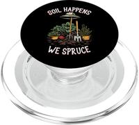 Gardening Lover Quote Soil Happens We Spruce Landscaper PopSockets PopGrip for MagSafe