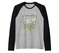 Gardening Makes You Hot Gardener Floral Spring Flowers Raglan Baseball Tee