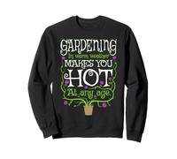 Gardening Makes You Hot Gardener Floral Spring Flowers Sweatshirt