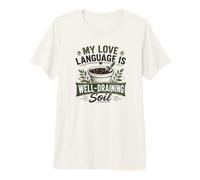 Gardening My Love Language is Well Draining Soil Humor Premium T-Shirt