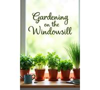 Gardening on the windowsill: Step by step to a healthy and cozy windowsill garden