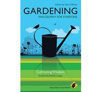 Gardening - Philosophy for Everyone: Cultivating Wisdom: 20