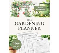 Gardening Planner & Garden Journal: Plan, Track & Organize Your Garden with Practical Templates, Plant Logs, Schedules & Trackers (Black & White Edition)