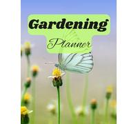 Gardening Planner & Journal:: A Complete Garden Organizer for Planting, Tracking, Harvest Logs, and Seasonal Planning