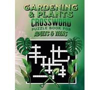Gardening & Plants Crossword Puzzle Book for Adults & Teens: 100 Engaging Puzzles Featuring Flowers, Trees, Vegetables, Herbs, Techniques, and Botanical Wonders