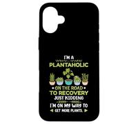 Gardening Plants I’m a Plantaholic on Road to Recovery Case for iPhone 16 Plus